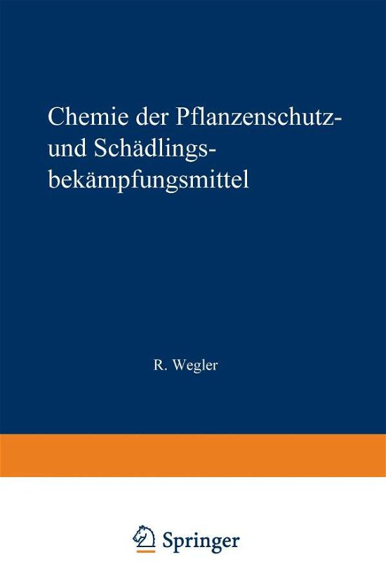 Chemie Der Pflanzenschutz- Und Schadlingsbekampfungsmittel: Band 2: Fungizide - Herbizide - Naturliche - Pflanzenwuchsstoffe - Ruckstandsprobleme - Richard Wegler - Boeken - Springer Verlag GmbH - 9783709120286 - 1970