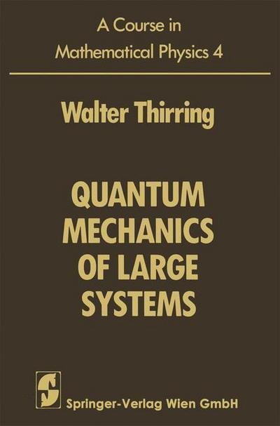 Cover for Walter Thirring · A Course in Mathematical Physics: Volume 4: Quantum Mechanics of Large Systems (Taschenbuch) [Softcover reprint of the original 1st ed. 1983 edition] (2012)