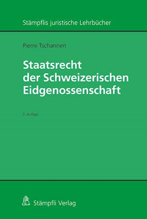 Cover for Pierre Tschannen · Staatsrecht der Schweizerischen Eidgenossenschaft (Hardcover Book) (2021)