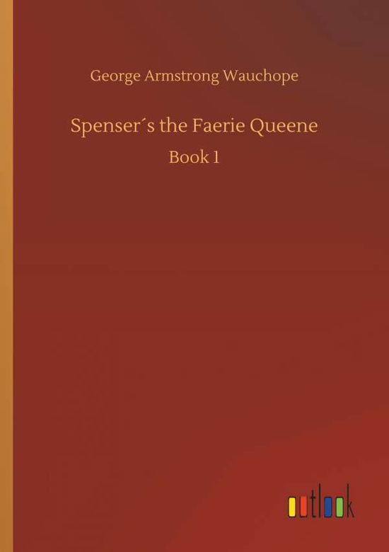 Cover for George Armstrong Wauchope · SpenserÃ¯Â¿Â½s the Faerie Queene (Paperback Book) (2018)