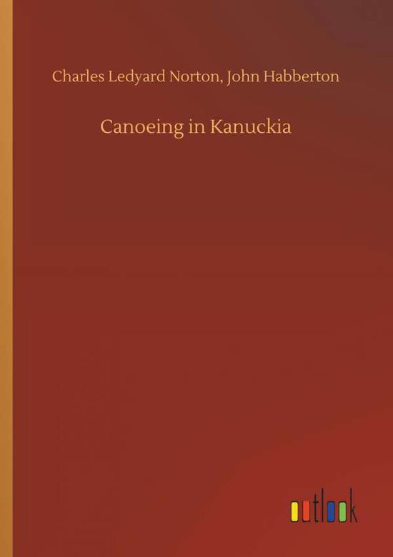 Canoeing in Kanuckia - Norton - Books -  - 9783734049286 - September 21, 2018