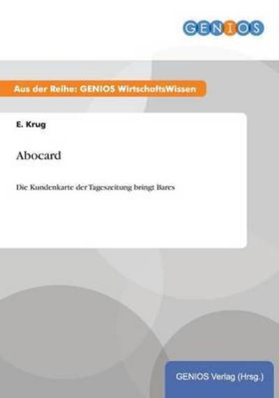 Cover for E Krug · Abocard: Die Kundenkarte der Tageszeitung bringt Bares (Paperback Book) (2015)