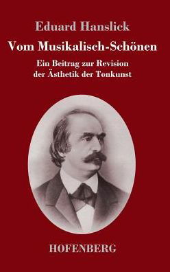 Cover for Eduard Hanslick · Vom Musikalisch-Schoenen: Ein Beitrag zur Revision der AEsthetik der Tonkunst (Inbunden Bok) (2017)