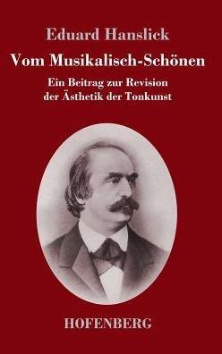 Cover for Eduard Hanslick · Vom Musikalisch-Schoenen: Ein Beitrag zur Revision der AEsthetik der Tonkunst (Hardcover Book) (2017)