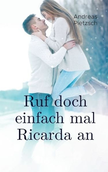 Cover for Pietzsch · Ruf doch einfach mal Ricarda a (Bok) (2018)