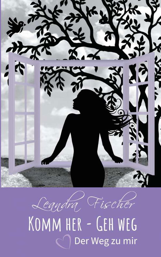 Cover for Leandra Fischer · Komm her - Geh weg: Der Weg zu mir (Paperback Book) (2020)