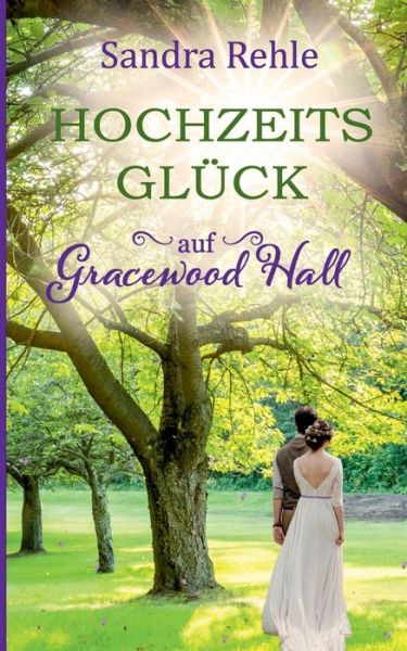Cover for Sandra Rehle · Hochzeitsgluck auf Gracewood Hall (Paperback Book) (2020)