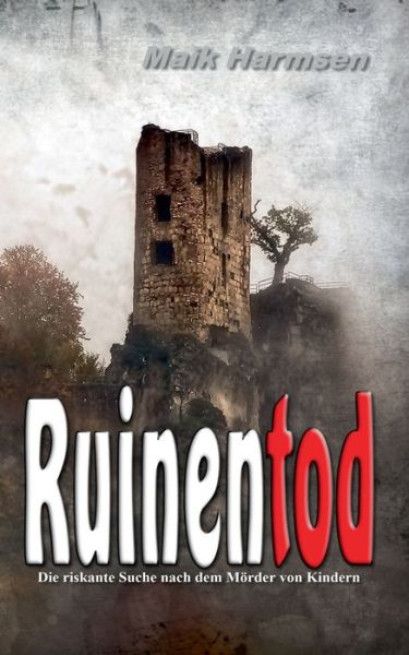 Cover for Maik Harmsen · Ruinentod: Die riskante Suche nach dem Moerder von Kindern (Paperback Book) (2020)