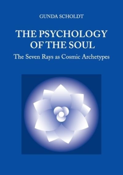 Cover for Gunda Scholdt · The Psychology of the Soul: The Seven Rays as Cosmic Archetypes (Paperback Book) (2021)