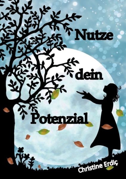 Cover for Christine Erdic · Nutze dein Potenzial (Paperback Book) (2021)