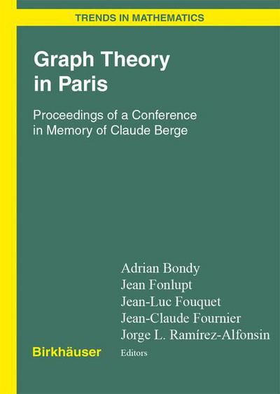 Cover for Graph Theory in Paris: Proceedings of a Conference in Memory of Claude Berge - Trends in Mathematics (Hardcover Book) [2007 edition] (2006)