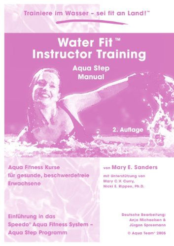 Water Fit Instructor Training - Aqua Step Manual - Mary E Sanders - Bøker - Books on Demand - 9783833429286 - 22. april 2005