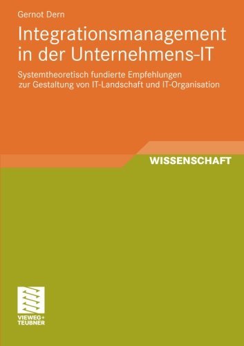 Cover for Gernot Dern · Integrationsmanagement in Der Unternehmens-It: Systemtheoretisch Fundierte Empfehlungen Zur Gestaltung Von It-Landschaft Und It-Organisation (Pocketbok) [2011 edition] (2011)