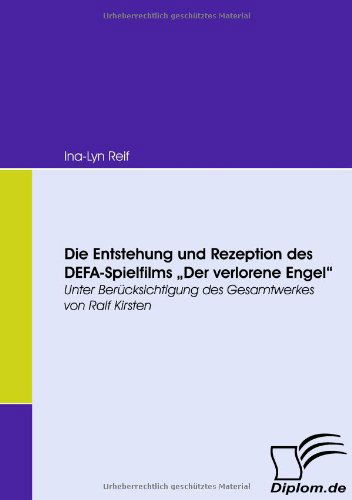 Cover for Ina-lyn Reif · Die Entstehung Und Rezeption Des Defa-spielfilms &quot;Der Verlorene Engel&quot;: Unter Berücksichtigung Des Gesamtwerkes Von Ralf Kirsten (Paperback Book) [German edition] (2009)