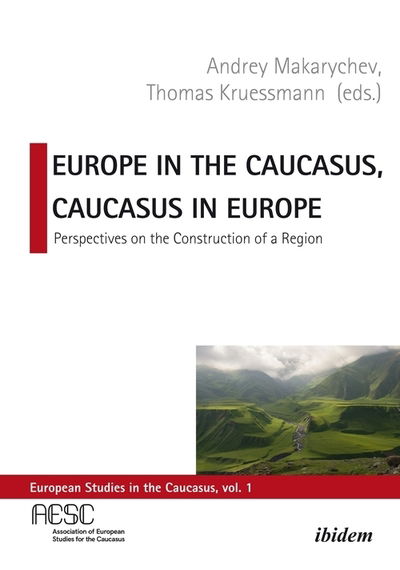 Cover for Thomas Krussmann · Europe in the Caucasus, Caucasus in Europe: Perspectives on the Construction of a Region - European Studies in the Caucasus (Paperback Book) [New edition] (2019)