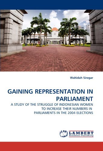 Cover for Wahidah Siregar · Gaining Representation in Parliament: a Study of the Struggle of Indonesian Women to Increase Their Numbers in  Parliaments in the 2004 Elections (Paperback Book) (2010)