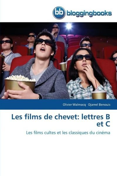 Cover for Djamel Benouis · Les Films De Chevet: Lettres B et C: Les Films Cultes et Les Classiques Du Cinéma (Paperback Bog) [French edition] (2018)