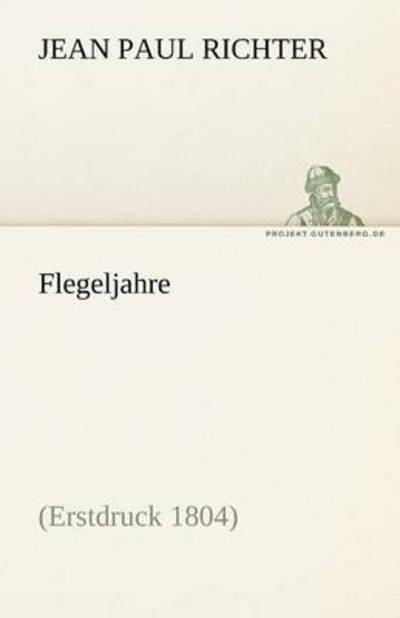 Cover for Jean Paul Richter · Flegeljahre: Eine Biographie (Tredition Classics) (German Edition) (Paperback Book) [German edition] (2012)