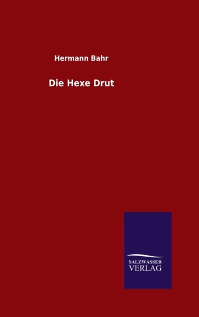 Cover for Hermann Bahr · Die Hexe Drut (Gebundenes Buch) (2021)
