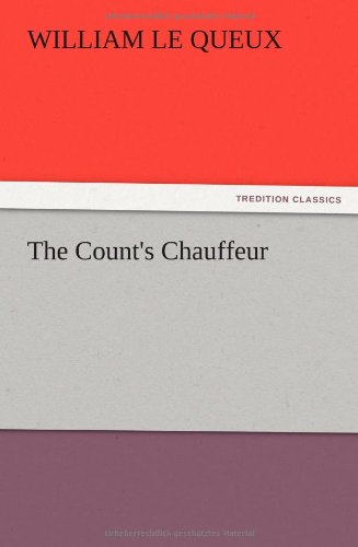 The Count's Chauffeur - William Le Queux - Books - TREDITION CLASSICS - 9783847222286 - December 13, 2012