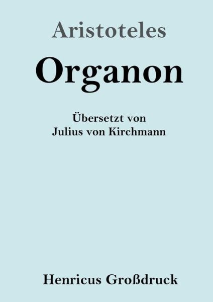 Organon (Grossdruck) - Aristoteles - Bøker - Henricus - 9783847826286 - 28. februar 2019