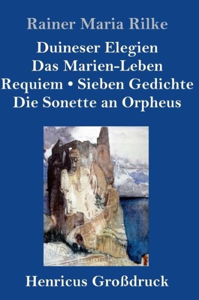 Cover for Rainer Maria Rilke · Duineser Elegien / Das Marien-Leben / Requiem / Sieben Gedichte / Die Sonette an Orpheus (Grossdruck) (Inbunden Bok) (2019)