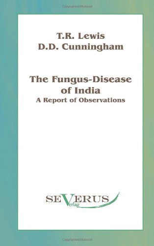 Fungus-disease of India: A report of observations - T R Lewis - Books - Severus - 9783863471286 - August 10, 2011