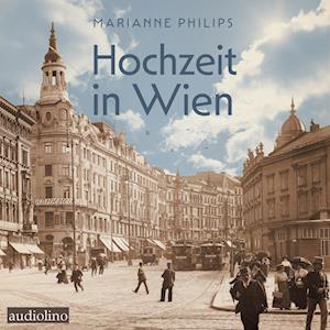 Hochzeit in Wien - Marianne Philip - Audio Book - Audiolino - 9783867374286 - October 11, 2023