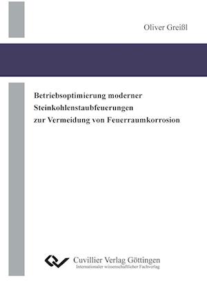 Cover for Oliver Greißl · Betriebsoptimierung moderner Steinkohlenstaubfeuerungen zur Vermeidung von Feuerraumkorrosion (Paperback Book) (2010)