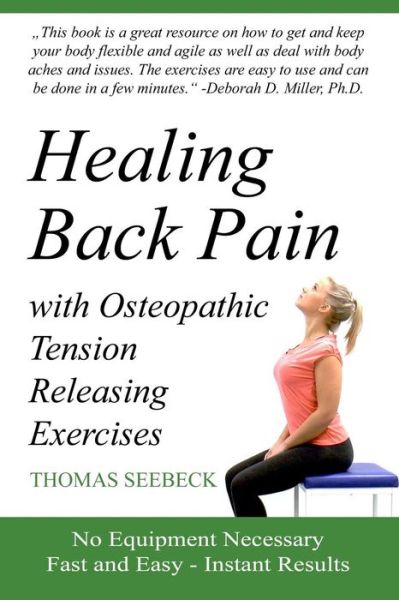 Cover for Thomas Seebeck · Healing Back Pain with Osteopathic Tension Releasing Exercises (Paperback Book) (2015)