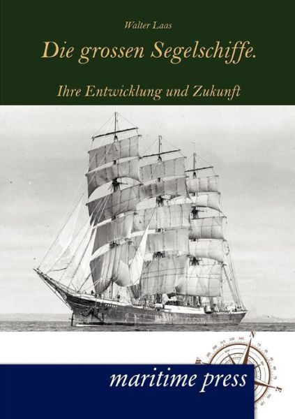 Cover for Walter Laas · Die grossen Segelschiffe. (Paperback Book) [German edition] (2012)