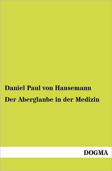 Cover for Daniel Paul Von Hansemann · Der Aberglaube in der Medizin (Paperback Book) [German, 1 edition] (2012)