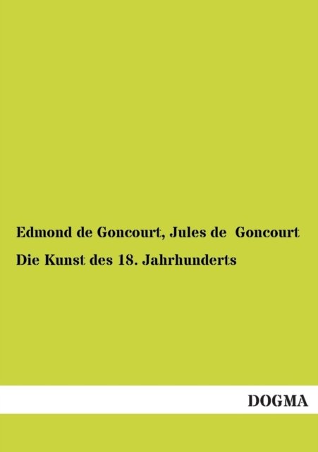 Cover for Jules De Goncourt · Die Kunst Des 18. Jahrhunderts (Paperback Book) [German edition] (2012)