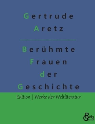 Cover for Gertrude Aretz · Berühmte Frauen der Weltgeschichte (Taschenbuch) (2020)