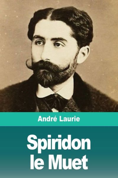 Cover for Andre Laurie · Spiridon le Muet (Paperback Book) (2019)