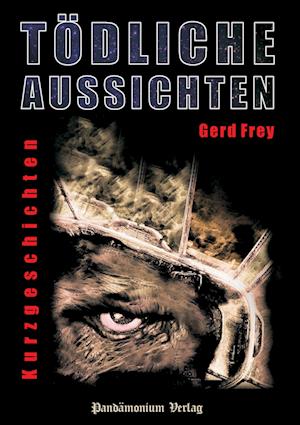 Cover for Gerd Frey · Tödliche Aussichten (Paperback Book) (2013)