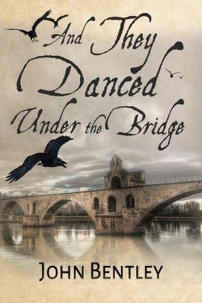 And They Danced Under The Bridge - John Bentley - Kirjat - Next Chapter - 9784824109286 - perjantai 29. lokakuuta 2021