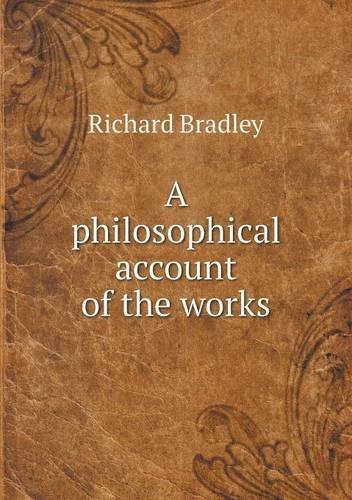 Cover for Richard Bradley · A Philosophical Account of the Works (Paperback Book) (2013)