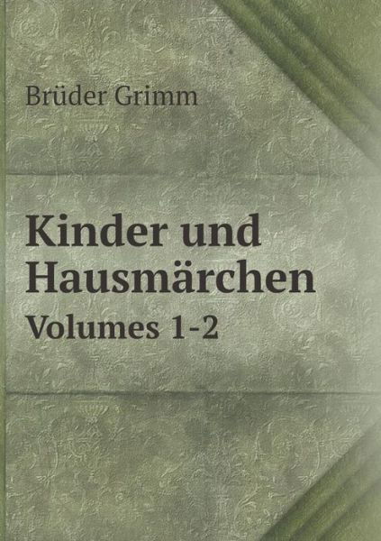 Cover for Brüder Grimm · Kinder Und Hausmärchen Volumes 1-2 (Paperback Book) [German edition] (2014)