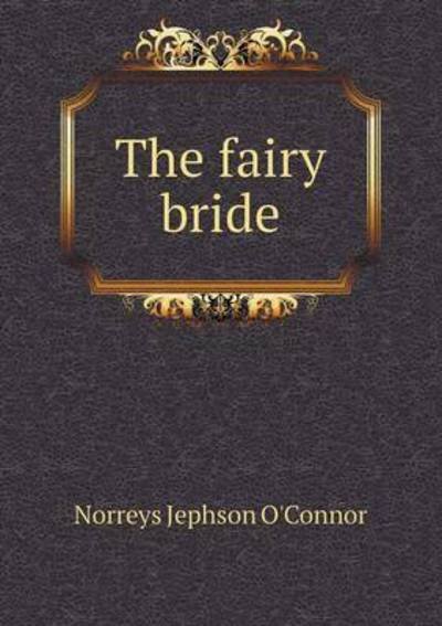 Cover for Norreys Jephson O\'connor · The Fairy Bride (Taschenbuch) (2015)