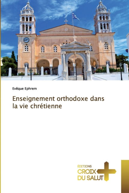 Cover for Eveque Ephrem · Enseignement orthodoxe dans la vie chretienne (Pocketbok) (2020)