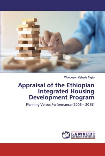 Wondoson Kebede Tayto · Appraisal of the Ethiopian Integrated Housing Development Program (Paperback Book) (2019)