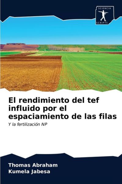 Cover for Thomas Abraham · El rendimiento del tef influido por el espaciamiento de las filas (Paperback Book) (2020)