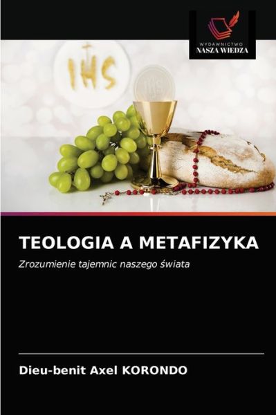 Teologia a Metafizyka - Dieu-Benit Axel Korondo - Books - Wydawnictwo Nasza Wiedza - 9786203377286 - March 10, 2021
