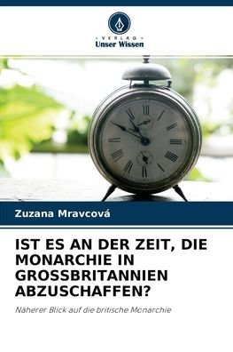 Cover for Zuzana Mravcova · Ist Es an Der Zeit, Die Monarchie in Grossbritannien Abzuschaffen? (Paperback Book) (2021)