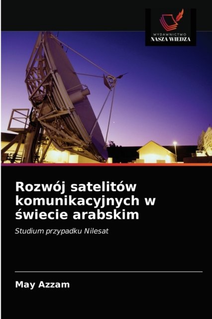 Cover for May Azzam · Rozwoj satelitow komunikacyjnych w ?wiecie arabskim (Paperback Book) (2021)