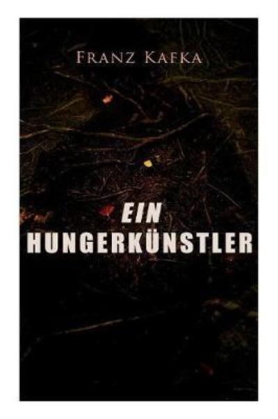 Ein Hungerkünstler - Franz Kafka - Bøker - E-Artnow - 9788026855286 - 1. november 2017