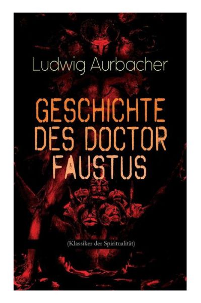 Cover for Ludwig Aurbacher · Geschichte des Doctor Faustus (Klassiker der Spiritualit t) (Pocketbok) (2018)