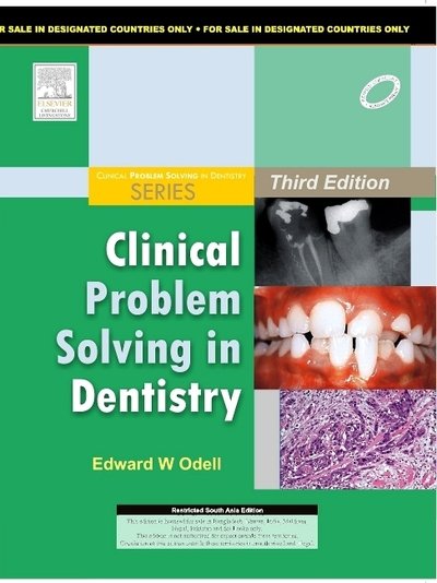 Cover for Odell, Edward W, FDSRCS, MSc, PhD, FRCPath (Professor of Oral Pathology and Medicine, King's College London; Honorary Consultant in Oral Pathology, Guy's and St Thomas' NHS Foundation Trust, London) · Clinical Problem Solving in Dentistry (Indian Reprint) (Paperback Book) (2010)