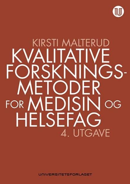 Kvalitative metoder for medisin og helsefag : en innføring - Kirsti Malterud - Books - Universitetsforlaget - 9788215028286 - February 22, 2017